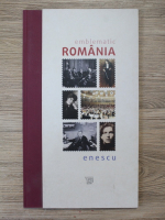 Emblematic Romania. Enescu