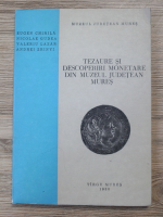 Eugen Chirila - Tezaure si descoperiri monetare din Muzeul Judetean Mures