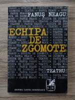 Fanus Neagu - Echipa de zgomote. Teatru