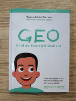 Flavius Adrian Turcanu - Geo. Ghid de exercitii oculare