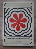 Georgeta Munteanu, Elena Balog, Vistian Goia - Literatura pentru copii. Manual pentru licee pedagogice si institutele pedagogice de 2 ani