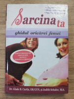 Glade B. Curtis - Sarcina ta. Ghidul oricarei femei
