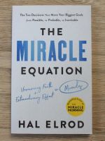 Hal Elrod - The miracle equation. The two decisions that move your biggest goals from possible, to probable, to inevitable