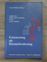 Hans Joachim Veen - Erneuerung als herausforderung. Aufbau der stadte und gemeinden in den neuen Landen