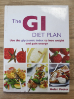 Helen Foster - The GI diet plan. Use the glycaemic index to lose weight and gain energy