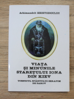 Hristodoulos Paraskevaidis - Viata si minunile staretului Iona din Kiev. Ucenicul sfantului Serafim de Sarov