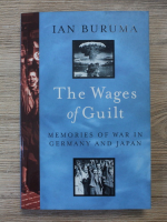 Ian Buruma - The wages of guilt. Memories of war in Germany and Japan
