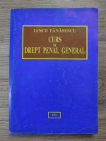 Iancu Tanasescu - Curs de drept penal general