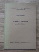 Ilie Popescu - Matematici superioare, partea a II-a. Functii complexe