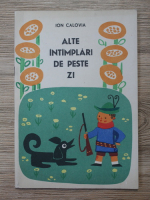 Ion Calovia - Alte intamplari de peste zi