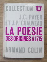 Anticariat: Jean Charles Payen, J. P. Chauveau - La poesie des origines a 1715