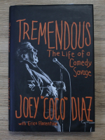 Joey Coco Diaz, Erica Florentine - Tremendous. The life of a comedy savage