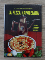 La pizza napoletana. Storia, aneddoti, ricette