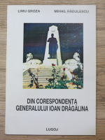 Liviu Groza - Din corespondenta generalului Ioan Dragalina