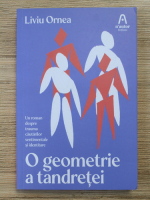 Liviu Ornea - O geometrie a tandretei
