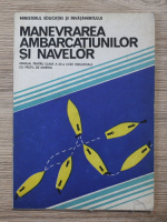 Anticariat: Lucian Dragu - Manevrarea ambarcatiunilor si navelor. Manual pentru clasa a XII-a licee industriale cu profil de marina