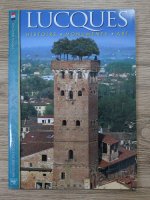Lucques. Histoire, monuments, art