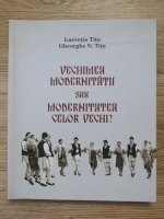 Lucretia Tita - Vechimea modernitatii sau modernitatea celor vechi