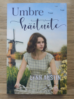 Lynn Austin - Umbre haituite