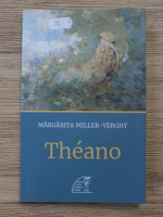 Margarita Miller-Verghy - Theano (editie bilingva)