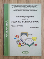Marinela Cimpoesu - Matematica. Ghid de pregatire pentru teza cu subiect unic, clasa a VIII-a, semestrul 1