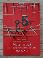 Marius Perianu - Matematica, clasa a V-a. Caiet pentru vacanta de vara