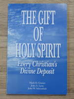 Mark H. Graeser, John A. Lynn - The gift of holy spirit. Every christian's divine deposit