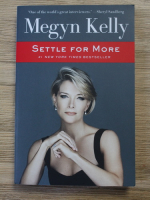 Megyn Kelly - Settle for more