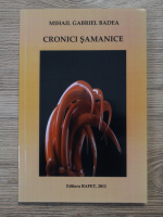 Mihail Gabriel Badea - Cronici samanice