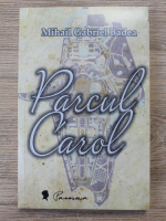 Mihail Gabriel Badea - Parcul Carol