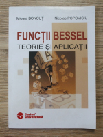 Mioara Boncut, Nicolae Popoviciu - Functii bessel. Teorie si aplicatii