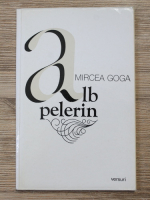 Mircea Goga - Alb pelerin