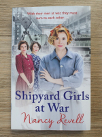 Nancy Revell - Shipyard girls at war