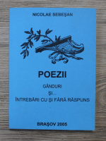 Nicolae Sebesan - Poezii. Ganduri si intrebari cu si fara raspuns