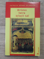 Patrick Henry Reardon - Hristos intru sfintii sai