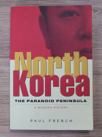 Paul French - North Korea. The paranoid peninsula