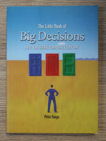 Peter Barge - The little book of big decisions how you create your fate every day 