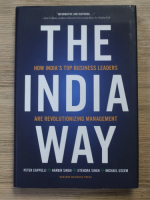 Peter Cappelli - The India way. How India's top business leaders are revolutionizing management