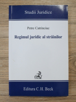 Petre Catrinciun - Regimul juridic al strainilor