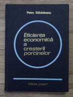 Petre Sabadeanu - Eficienta economica a cresterii porcinelor
