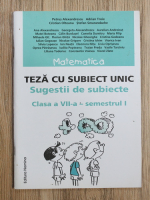 Petrus Alexandrescu - Matematica. Teza cu subiect unic. Sugestii de subiecte, clasa a VII-a, semestrul 1