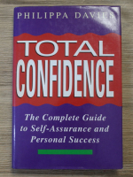 Philippa Davies - Total confidence. The complete guide to self-assurance and personal success