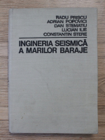 Radu Priscu - Ingineria seismica a marilor baraje