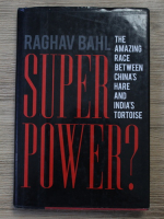 Raghav Bahl - Super power? The amazing race between China's hare and India's tortoise