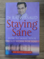 Raj Persaud - Staying sane. How to make your mind work for you