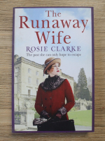 Anticariat: Rosie Clarke - The runaway wife