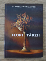 Savastiea Viorica Marin - Flori tarzii