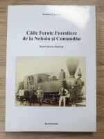 Stelian Popescu - Caile ferate forestiere de la Nehoiu si Comandau. Scurt istoric ilustrat