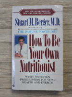 Stuart M. Berger - How to be your own nutritionist