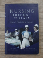 Sue Boase - Nursing through the years. Care and compassion at the Royal London Hospital
